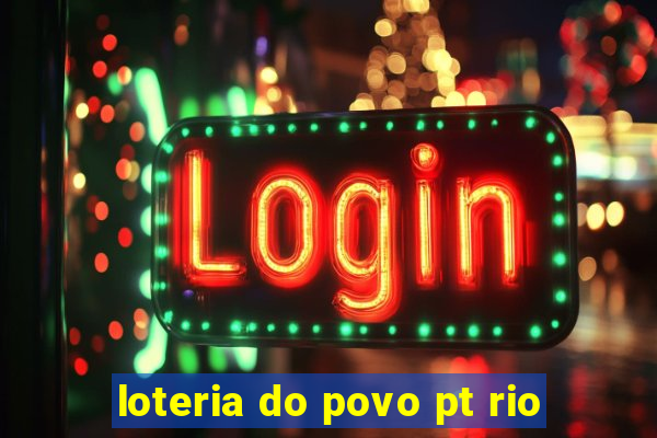 loteria do povo pt rio